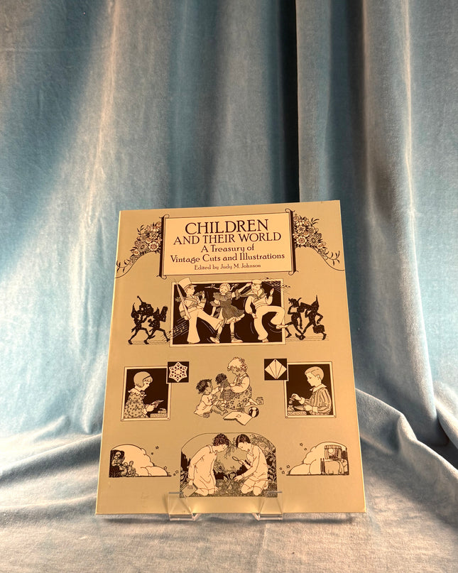 Children and Their World: A Treasury of Vintage Cuts and Illustrations