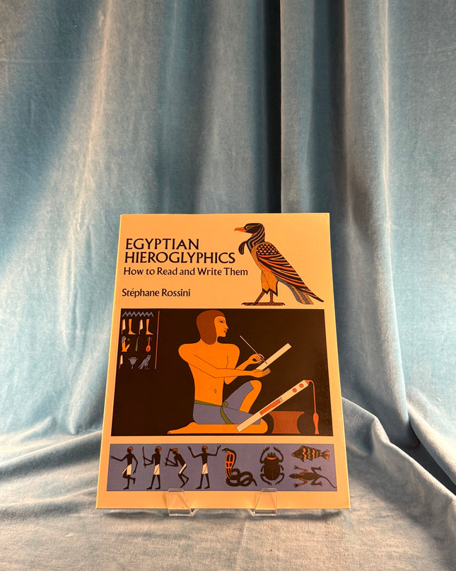 Egyptian Hieroglyphics: How to Read and Write Them