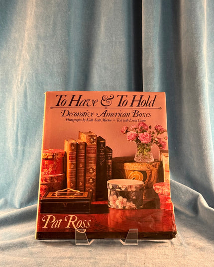 To Have & To Hold: Decorative American Boxes