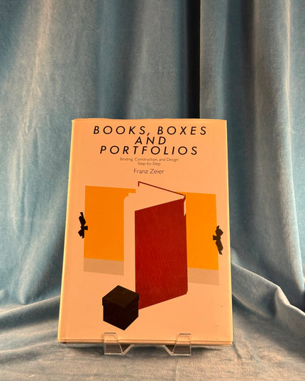 Books, Boxes & Portfolios: Binding, Construct and Design: Step-By-Step - Franz Zeier