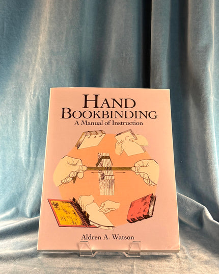 Hand Bookbinding: A Manual of Instruction - Aldren A. Watson