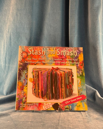 Stash and Smash: Art Journal Ideas - Cindy Shepard