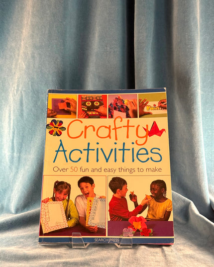 Crafty Activities: Over 50 Fun and Easy Things to Make