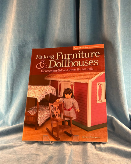 Making Furniture & Dollhouses for American Girl & Other 18-Inch Dolls - Dennis Simmons