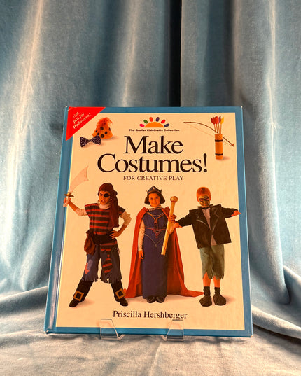Make Costumes! For Creative Play - Priscilla Hershberger