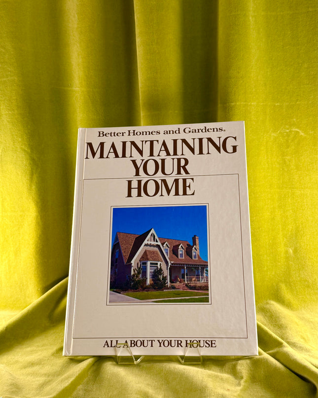 All About Your House: Maintaining Your Home - Better Homes & Gardens (Vintage)