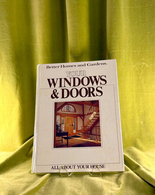 All About Your House: Your Windows & Doors - Better Homes & Gardens (Vintage)