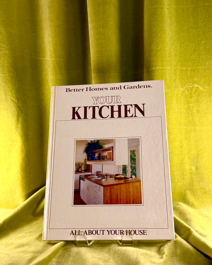 All About Your House: Your Kitchen - Better Homes & Gardens (Vintage)