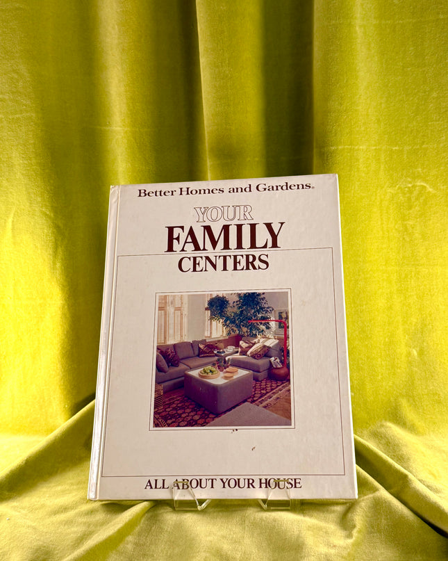 All About Your House: Your Family Centers - Better Homes & Gardens (Vintage)