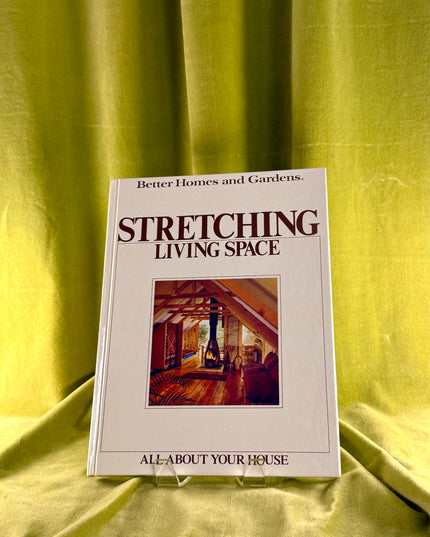 All About Your House: Stretching Living Space - Better Homes & Gardens (Vintage)