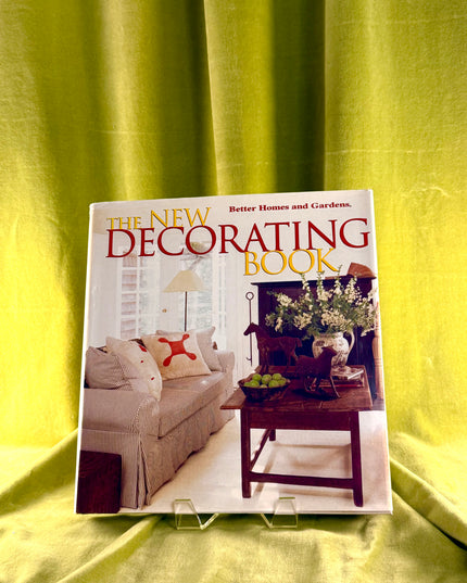 New Decorating Book : A Complete Guide by Better Homes And Gardens