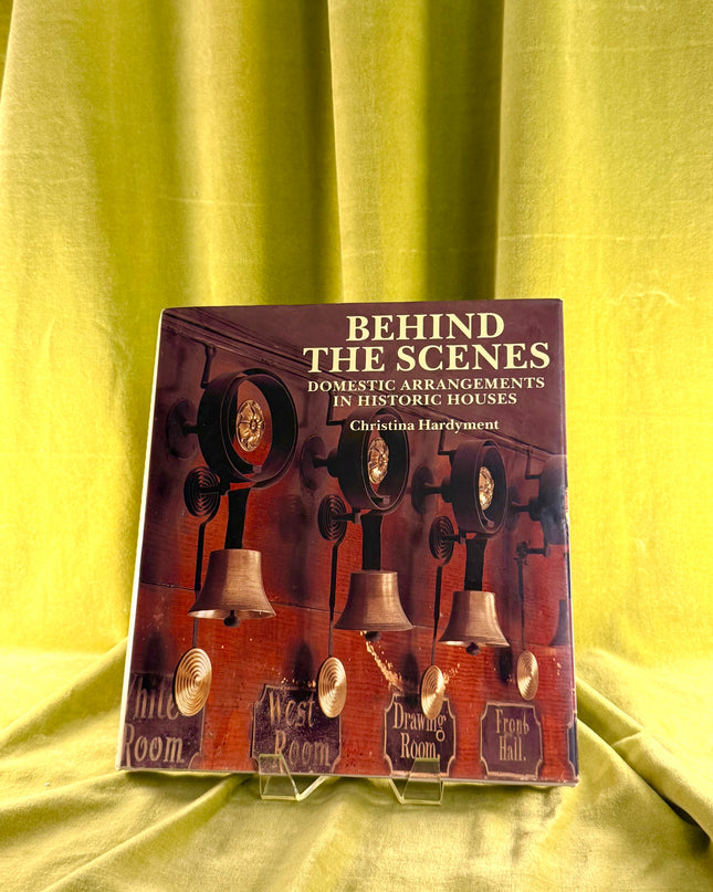Behind the Scenes: Domestic Arrangements in Historic Houses by Christina Hardyment,National Trust (Great Britain)