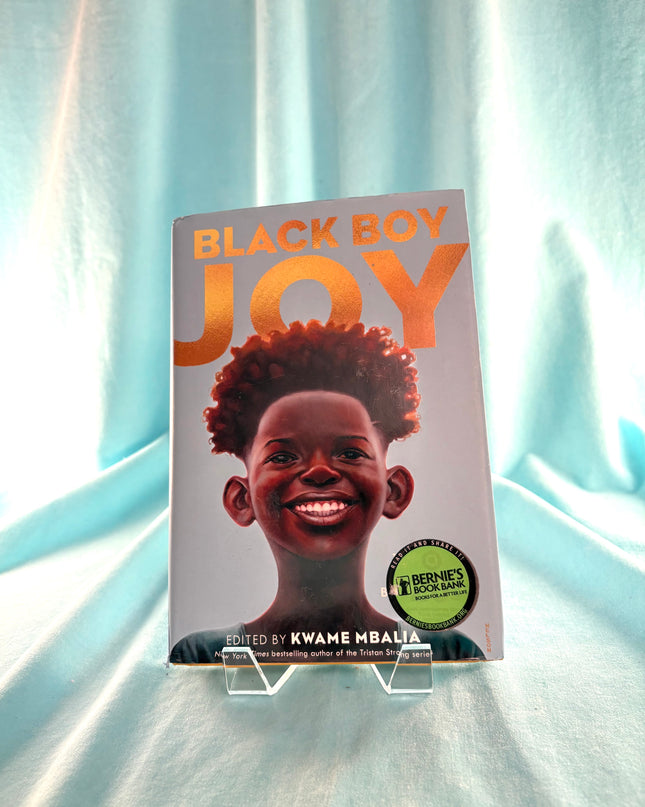 Black Boy Joy: 17 Stories Celebrating Black Boyhood by Kwame Mbalia