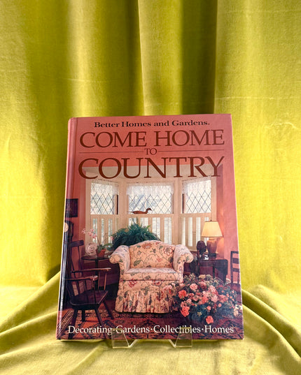 Come Home to Country - Better Home & Gardens (Vintage)
