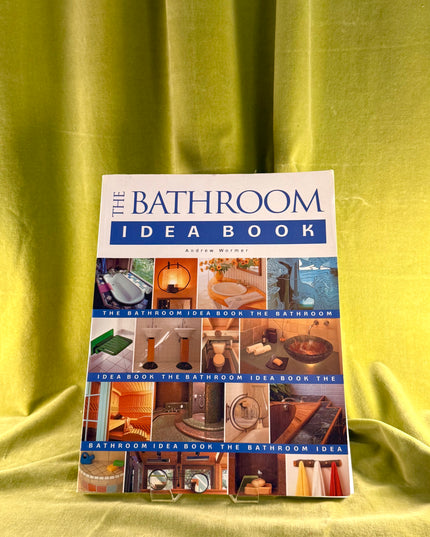 The Bathroom Idea Book - Andrew Wormer