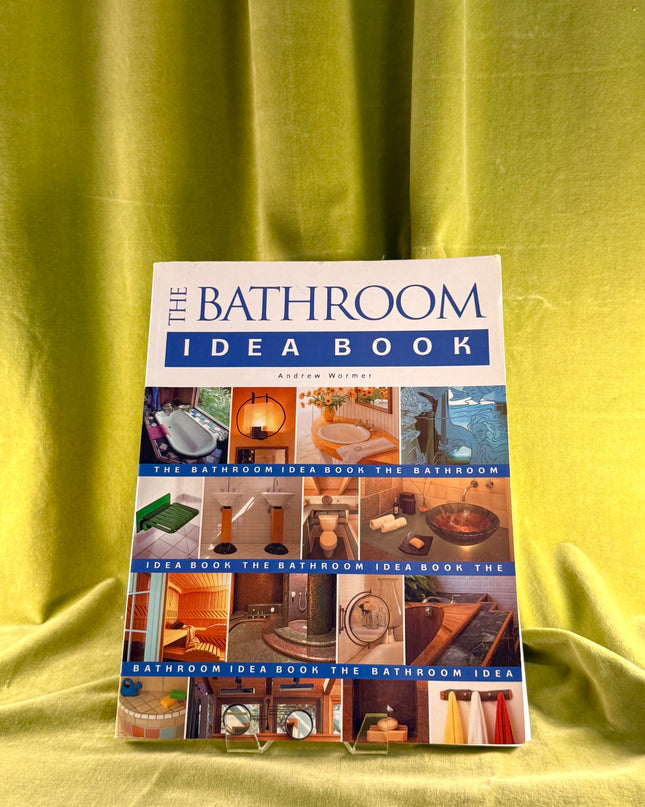 The Bathroom Idea Book by Andrew Wormer