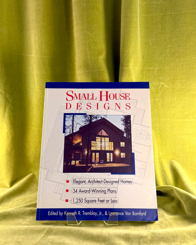 Small House Designs by Kenneth R. Tremblay,Lawrence Von Bamford
