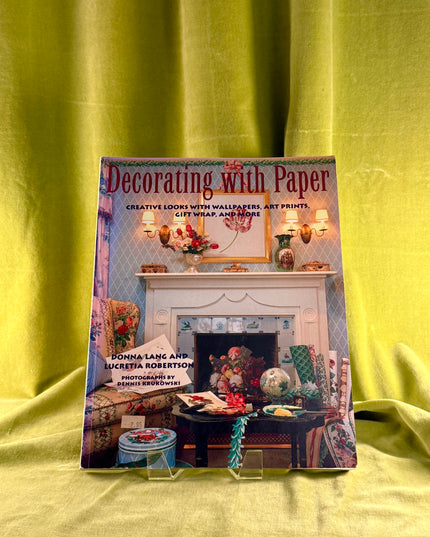 Decorating With Paper: Creative Looks with Wallpapers, Art Prints, Gift Wrap, and More - Donna Lang (Vintage)