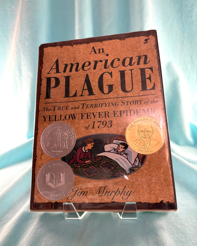 An American Plague: The True and Terrifying Story of the Yellow Fever Epidemic of 1793 (Newbery Honor Book) by Jim Murphy