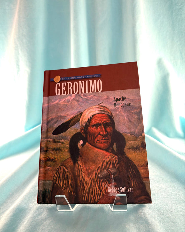 Geronimo: Apache Renegade (Sterling Biographies) by George Sullivan