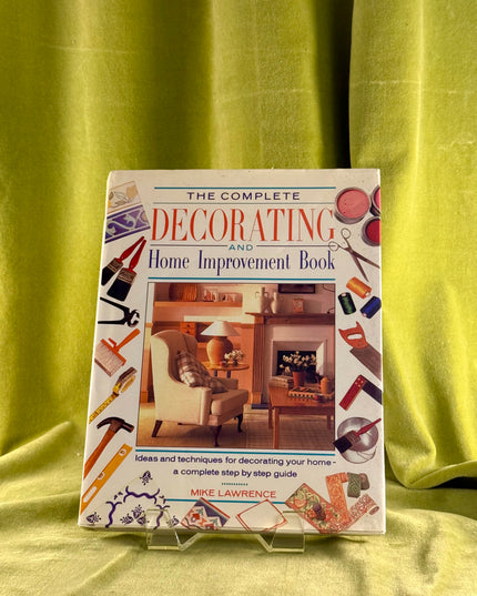 The Complete Decorating and Home Improvement Book - Mike Lawrence