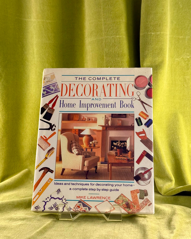 The Complete Decorating and Home Improvement Book - Mike Lawrence