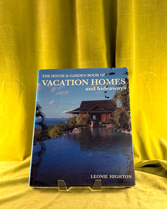 The House & Garden Book of Vacation Homes (House & Garden) by Leonie Highton