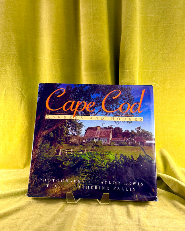 Cape Cod: Gardens and Houses by Catherine Fallin