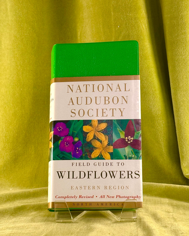 National Audubon Society Field Guide to North American Wildflowers--E: Eastern Region - Revised Edition (National Audubon Society Field Guides) by National Audubon Society
