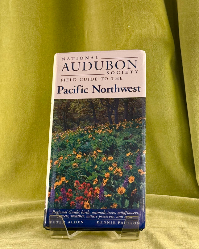 National Audubon Society Field Guide to the Pacific Northwest by Peter Alden,Dennis Paulson