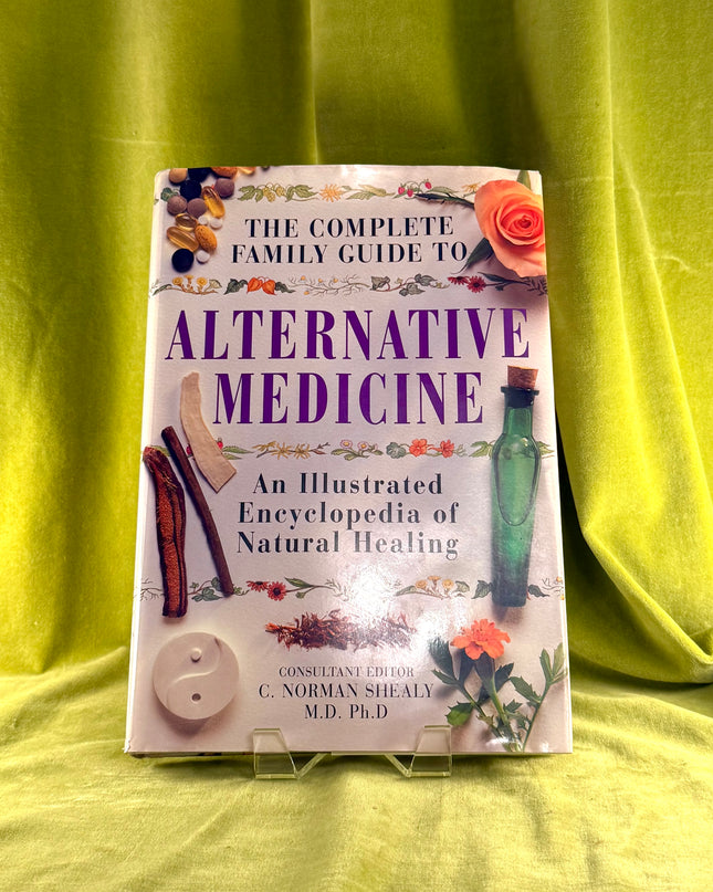 Complete Family Guide to Alternative Medicine by C Norman Shealy