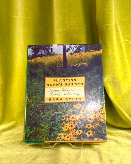 Planting Noah's Garden: Further Adventures in Backyard Ecology by Sara Bonnett Stein