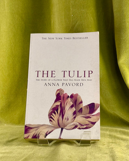 The Tulip: Twentieth Anniversary Edition by Anna Pavord