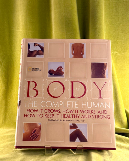 Body: The Complete Human How It Grows, How It Works, And How To Keep It Healthy And Strong by Patricia S. Daniels,Lisa Stein,Trisha Gura