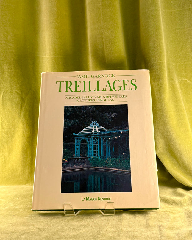 Treillages : arcades, balustrades, belvederes, clotures, pergolas by Garnock Jamie