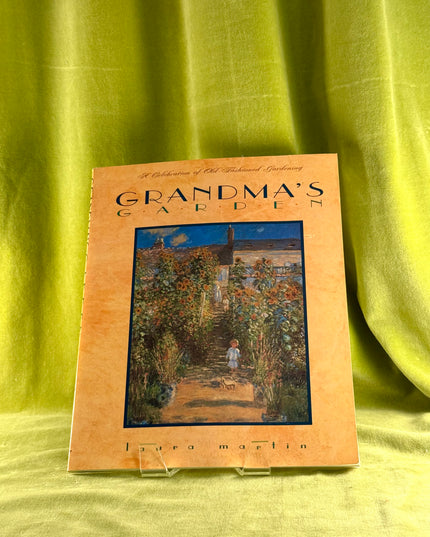 Grandma's Garden: A Celebration of Old-Fashioned Gardening - Laura C. Martin