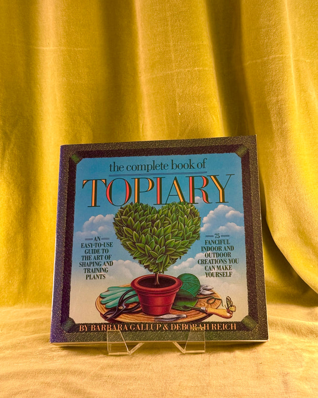 The Complete Book of Topiary - Barbara Gallup & Deborah Reich
