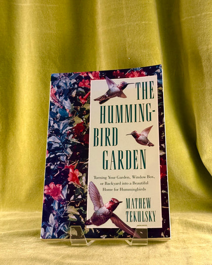 The Hummingbird Garden - Mathew Tekulsky