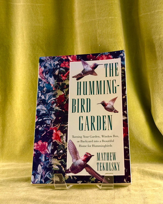The Hummingbird Garden by Mathew Tekulsky