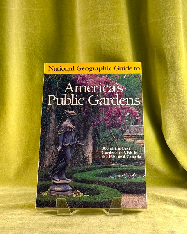 National Geographic Guide to America's Public Gardens by Mary Zuazua Jenkins