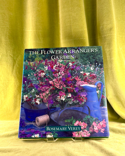 The Flower Arranger's Garden by Rosemary Verey,Linda Burgess