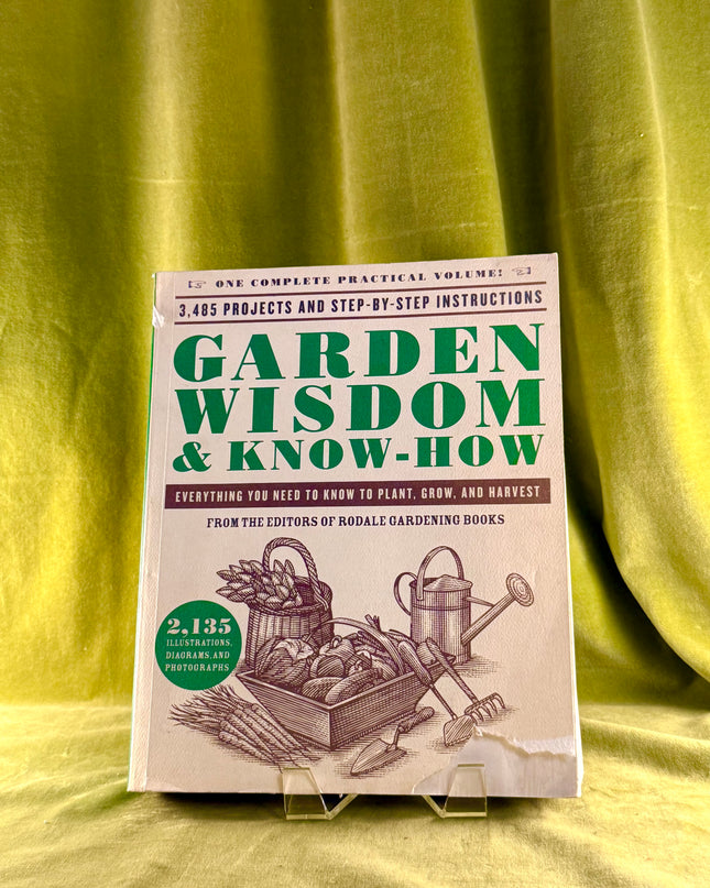 Garden Wisdom & Know-How: Everything You Need to Know to Plant, Grow, and Harvest - Rodale Press
