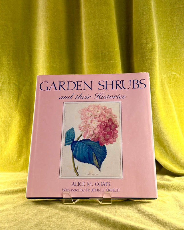 Garden Shrubs and Their Histories by Alice M. Coats,John L. Creech
