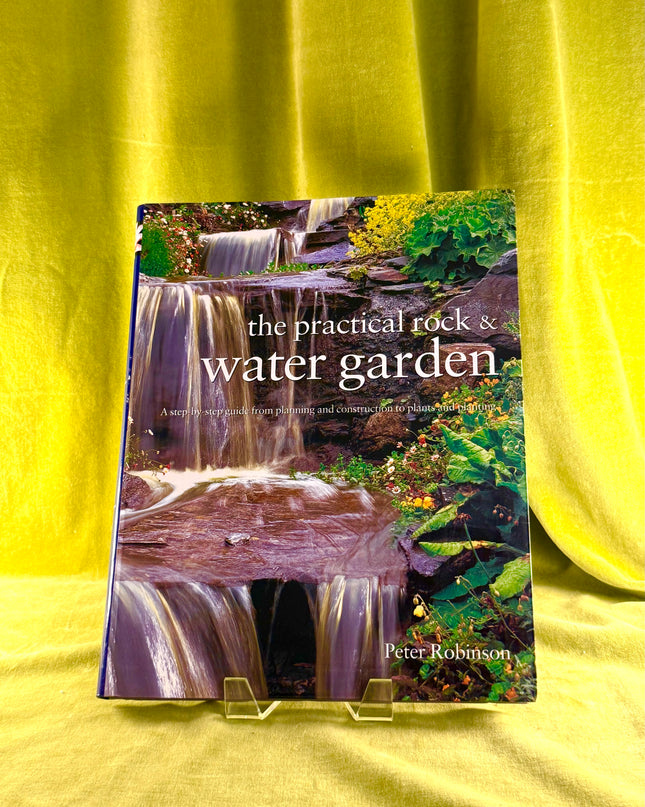 The Practical Rock and Water Garden by Peter Robinson