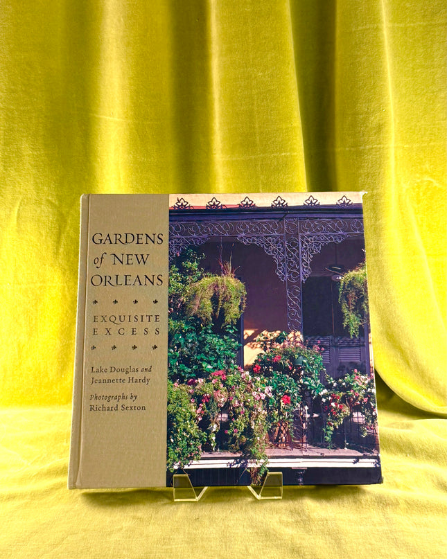 Gardens of New Orleans: Exquisite Excess by Lake Douglas,Jeannette Hardy