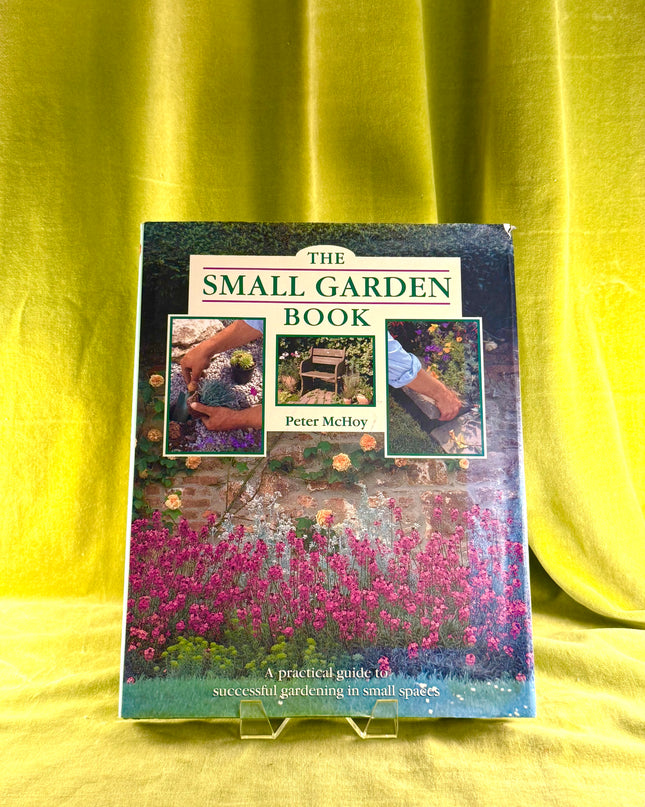 The Small Garden Book by Peter Mchoy