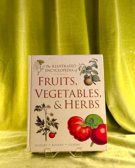 The Illustrated Encyclopedia of Fruits, Vegetables, and Herbs: History, Botany, Cuisine by Deborah Madison