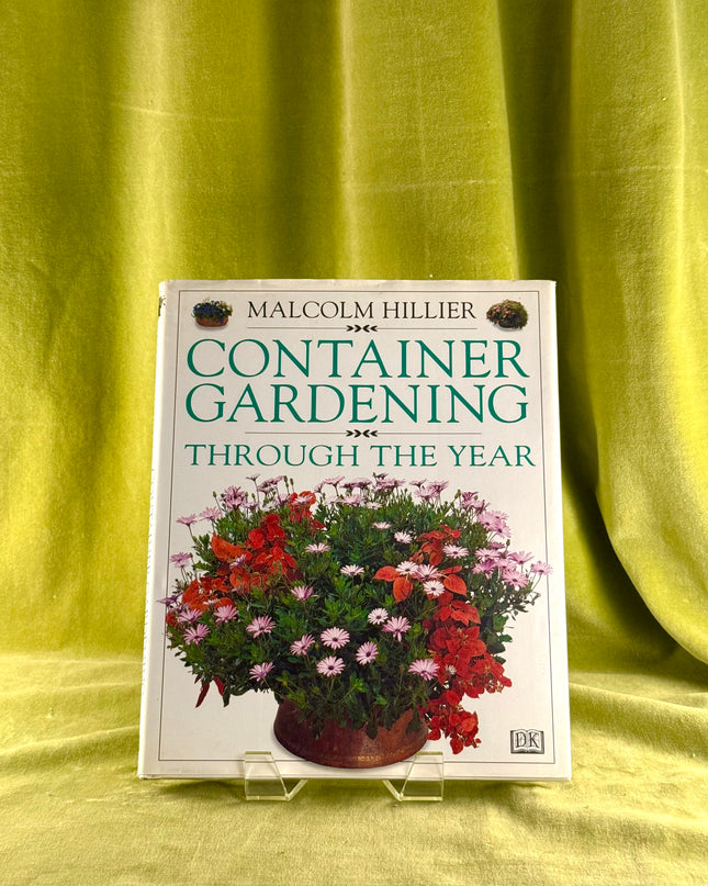 Container Gardening Through the Year by Malcolm Hillier