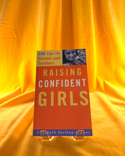 Raising Confident Girls: 100 Tips For Parents And Teachers - Elizabeth Hartley-Brewer