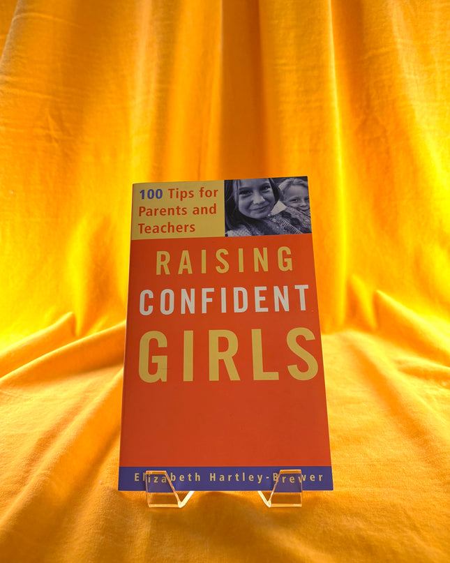 Raising Confident Girls: 100 Tips For Parents And Teachers by Elizabeth Hartley-Brewer